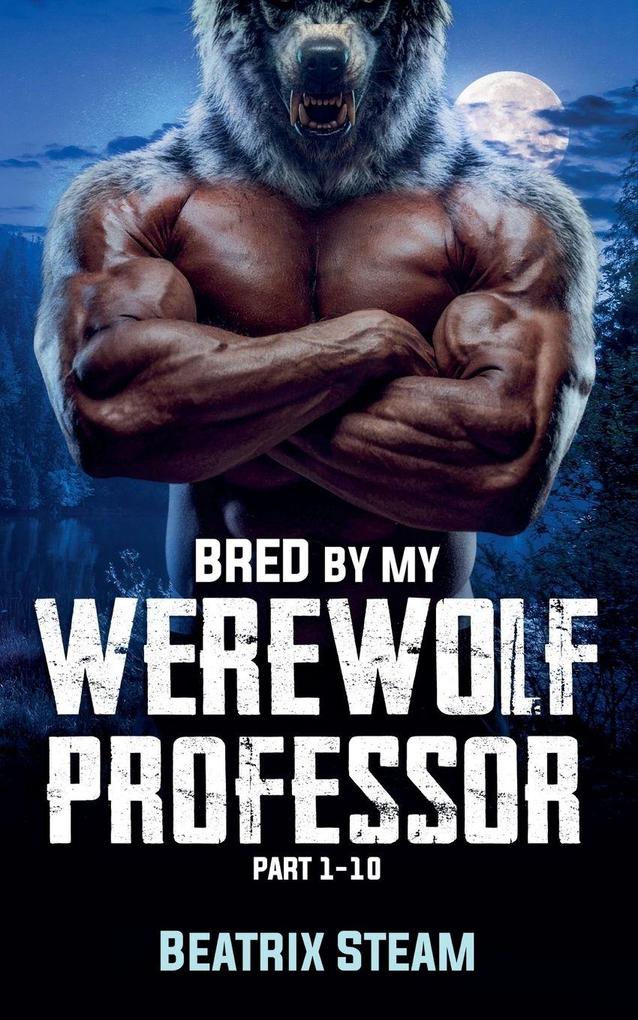 Bred by my Werewolf Professor Part 1 - 10