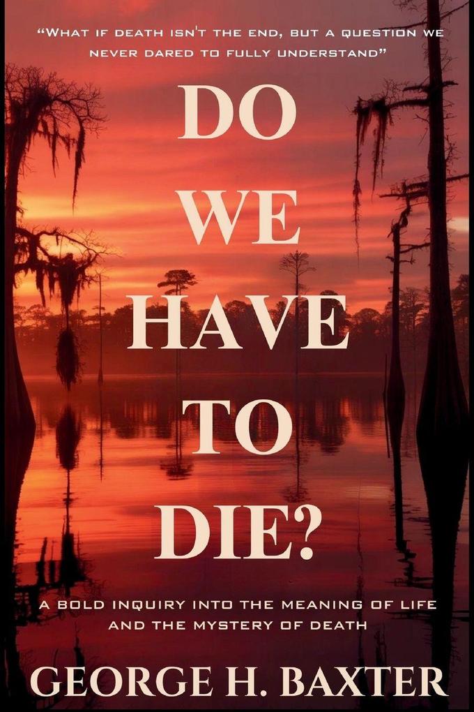Do We Have To Die?