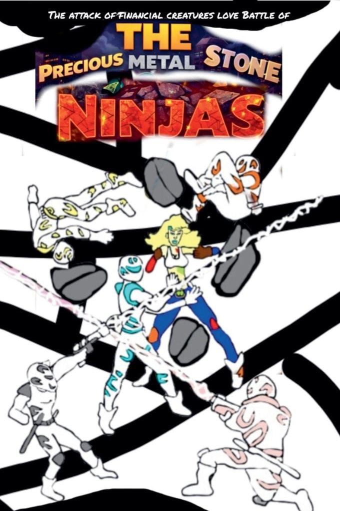 The Attack of Financial Creatures Love Battle of The Precious Metal Stone Ninjas Part 1