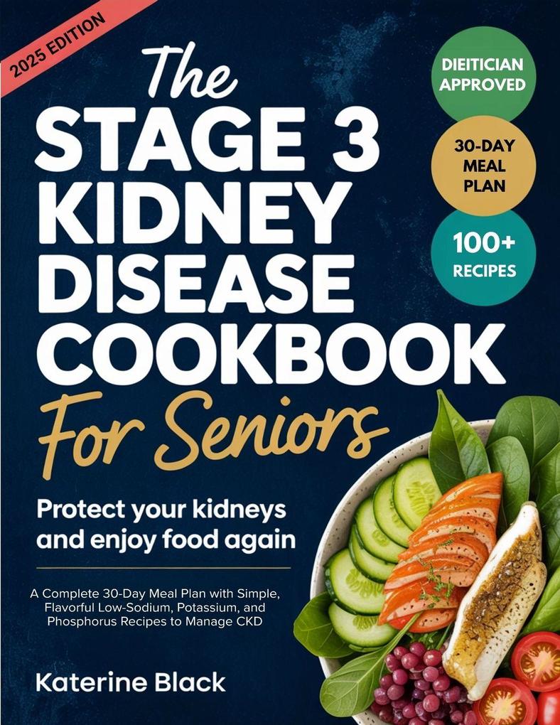 The Stage 3 Kidney Disease Diet Cookbook for Seniors