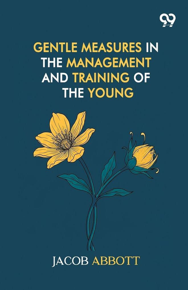 Gentle Measures In The Management And Training Of The Young