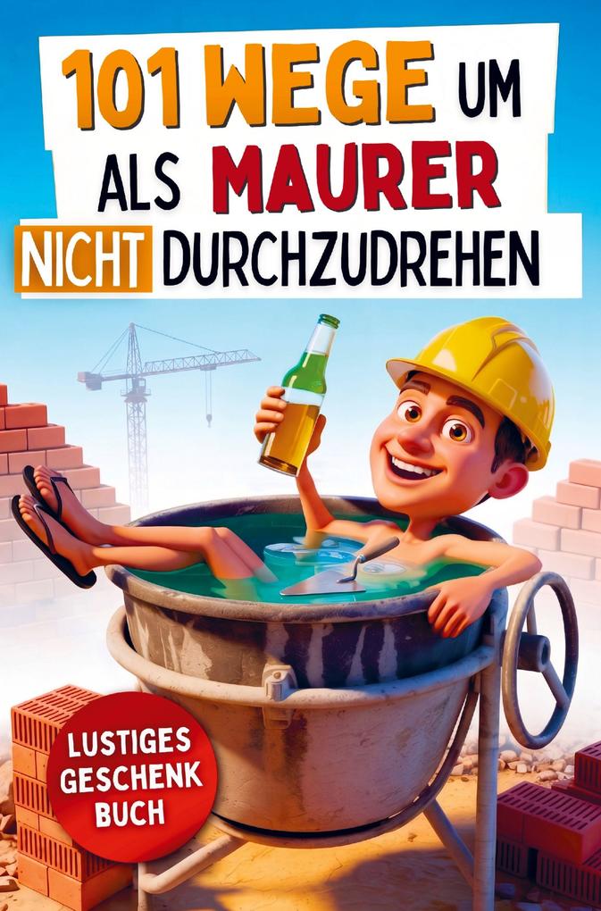 101 Wege um als Maurer nicht durchzudrehen