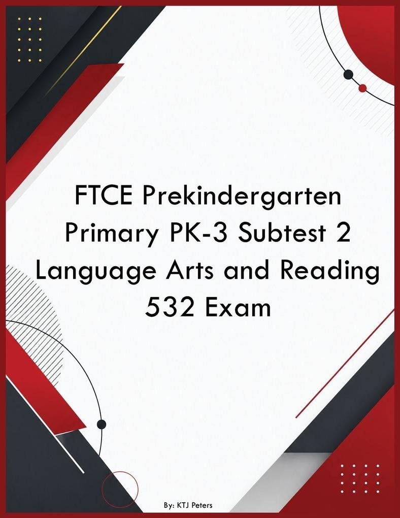 FTCE Prekindergarten Primary PK-3 Subtest 2 Language Arts and Reading 532 Exam