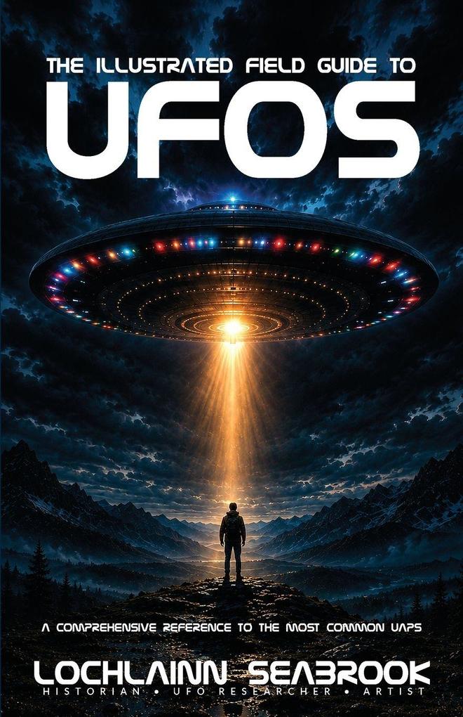 The Illustrated Field Guide to UFOs