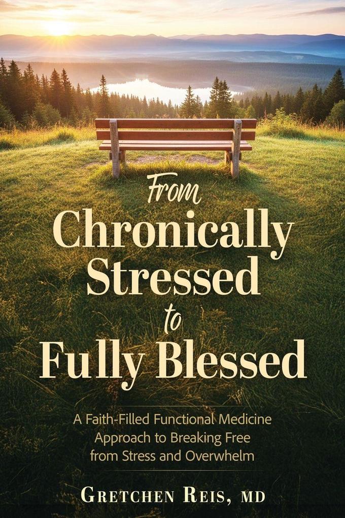 From Chronically Stressed to Fully Blessed
