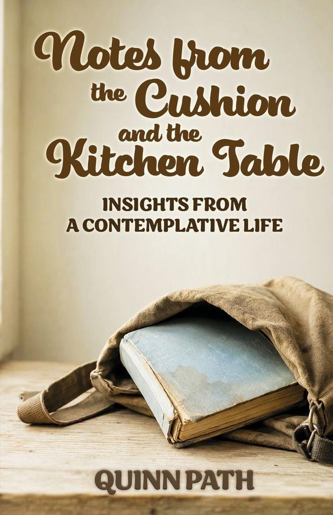 Notes from the Cushion and the Kitchen Table