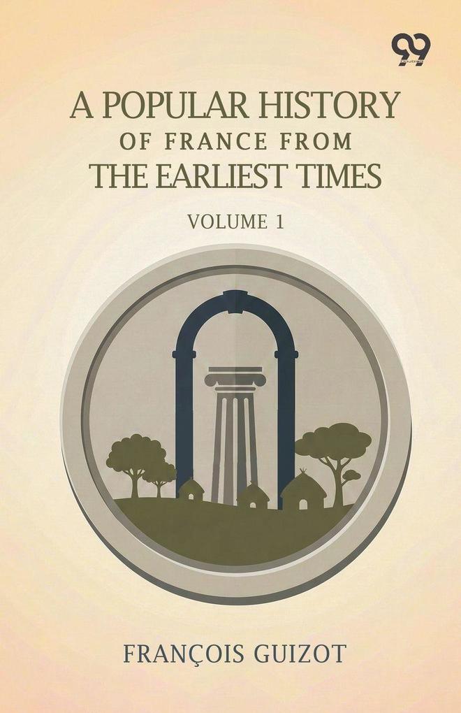 A Popular History Of France From The Earliest Times