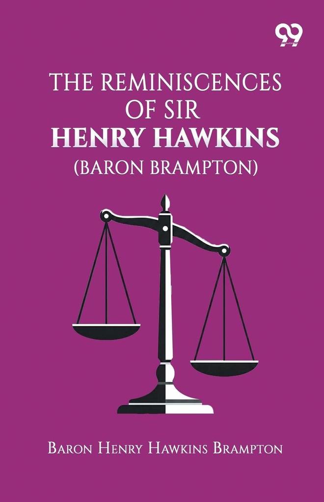 The Reminiscences Of Sir Henry Hawkins (Baron Brampton)