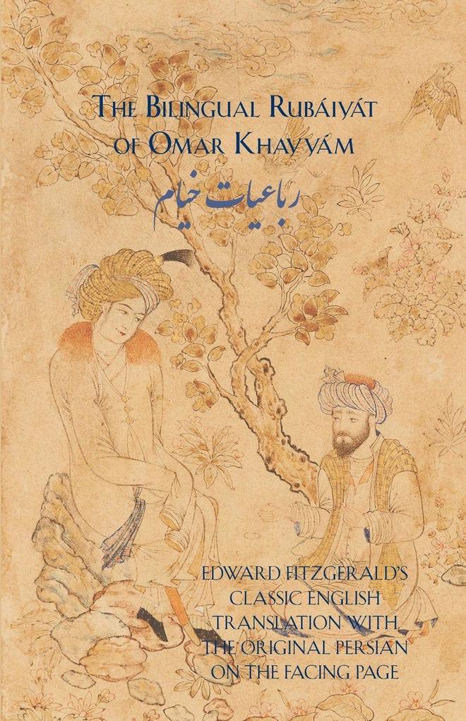 The Bilingual Rubáiyát of Omar Khayyám