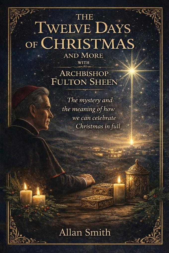 The Twelve Days of Chirstmas and More with Archbishop Fulton Sheen