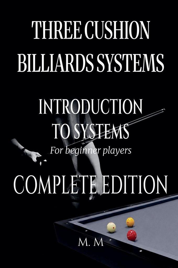 Three Cushion Billiards Systems - Introduction to Systems -Complete Edition