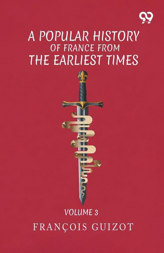 A Popular History Of France From The Earliest Times