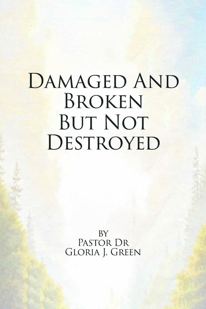 Damaged and Broken But Not Destroyed