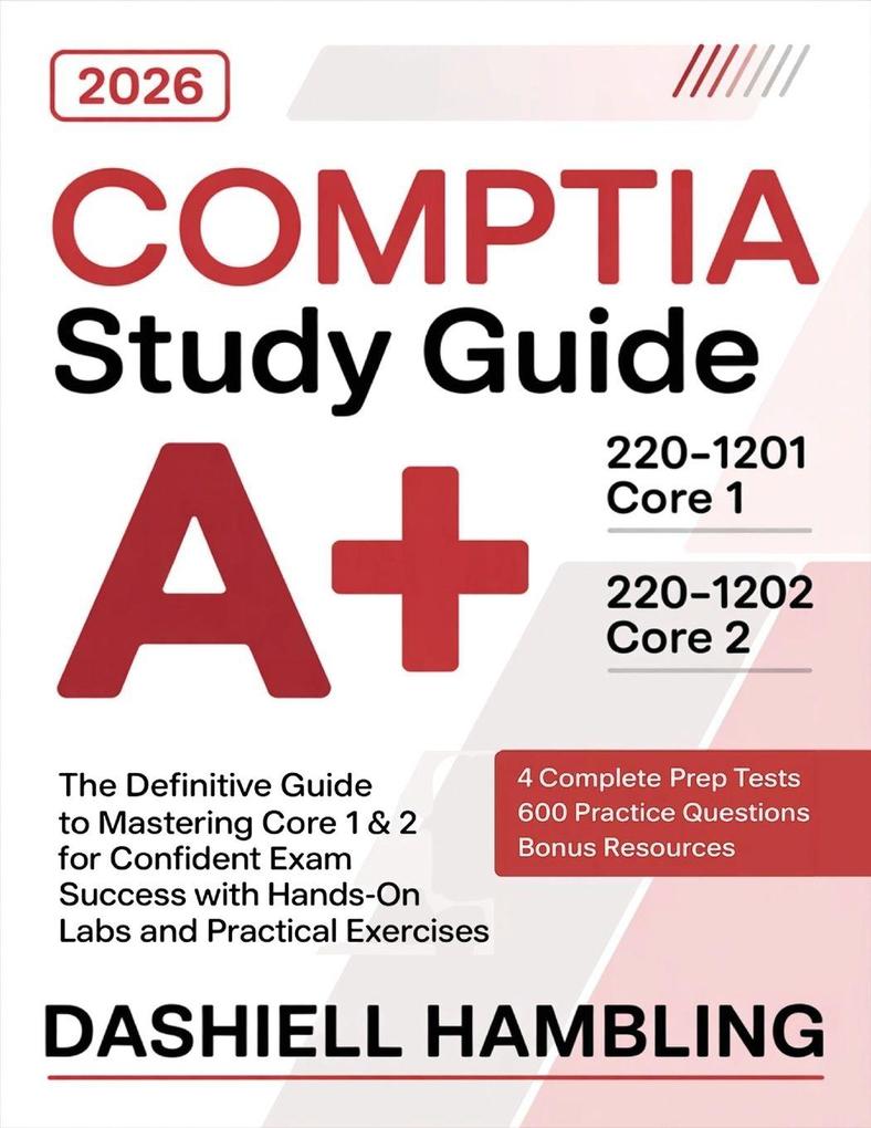 CompTIA A+ 220-1201 and 220-1202 Study Guide