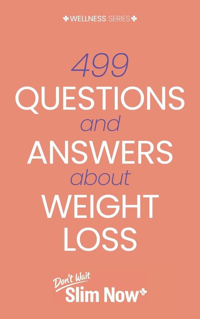 499 Questions and Answers About Weight Loss