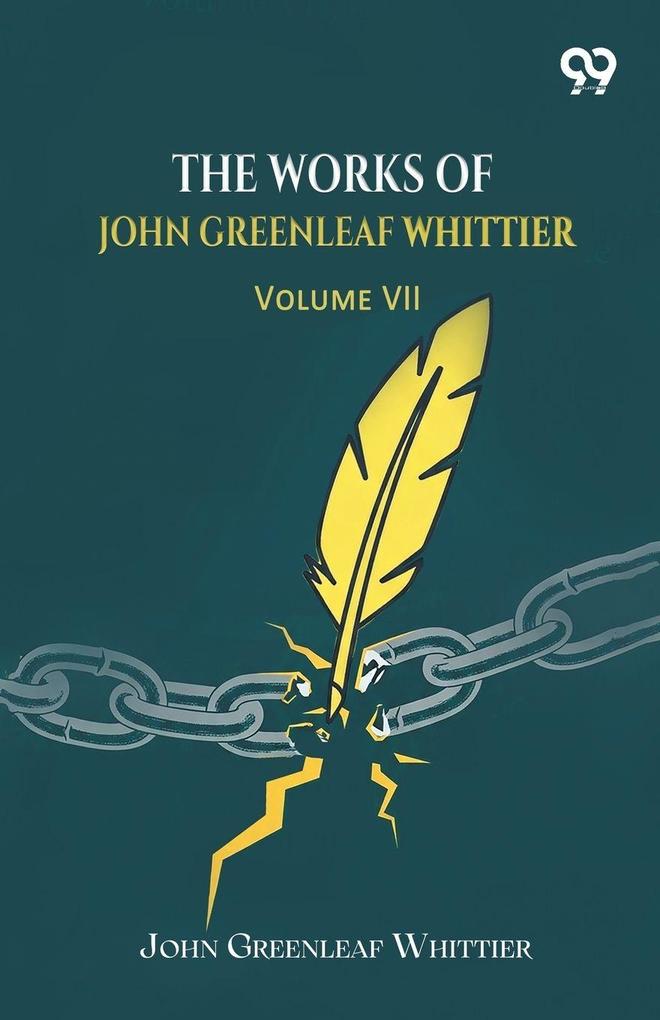 The Works Of John Greenleaf Whittier Complete