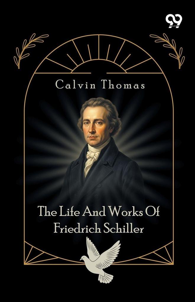 The Life And Works Of Friedrich Schiller