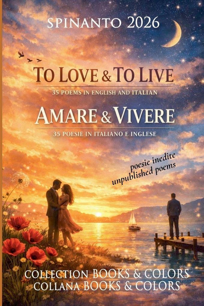 TO LOVE & TO LIVE - AMARE & VIVERE poems in english and italian/poesie in italiano e inglese