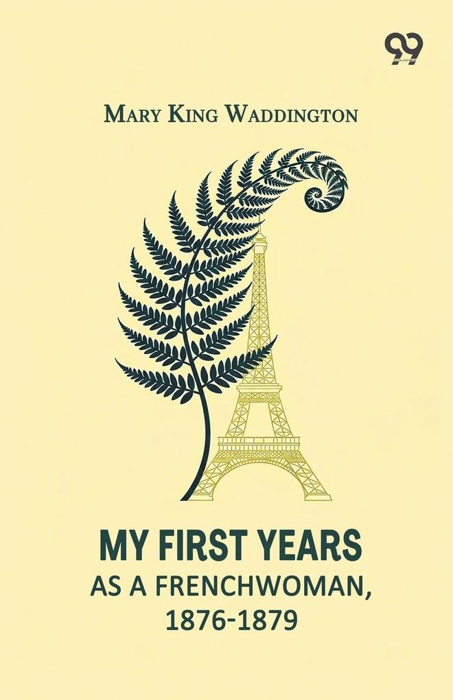 My First Years As A Frenchwoman 1876-1879