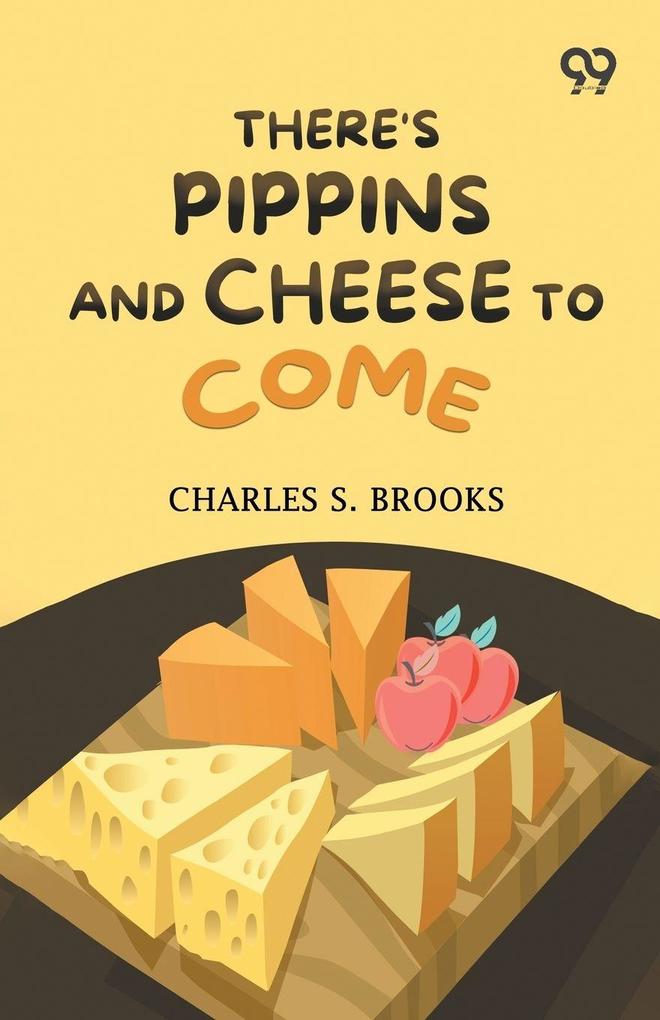 There's Pippins And Cheese To Come