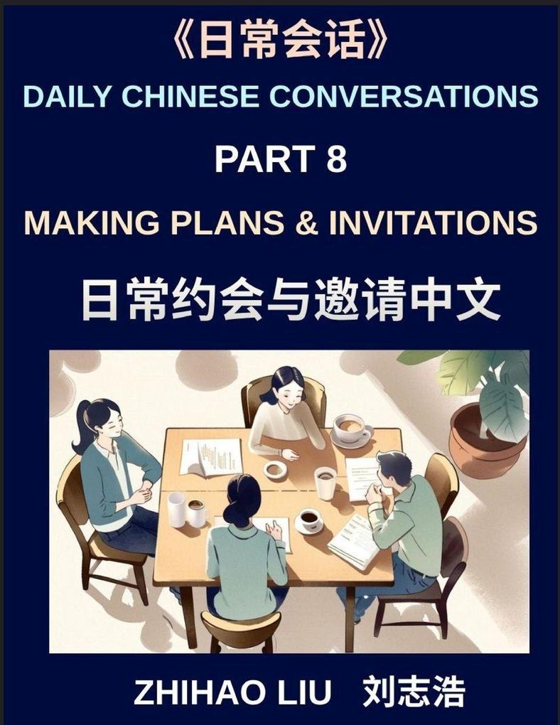 Daily Chinese Conversations (Part 8)- Making Plans and Invitations Learn Chinese Through Real-Life Conversations Planning Invitations and Socializing