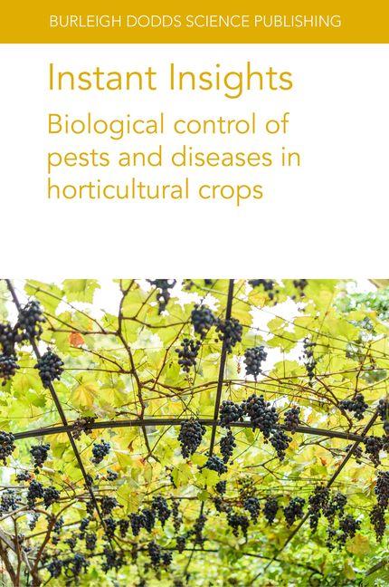 Instant Insights: Biological Control of Pests and Diseases in Horticultural Crops