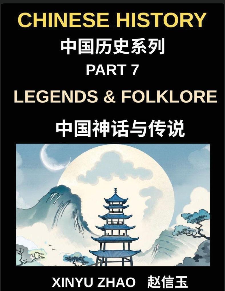 Chinese History Chronicles (Part 7)- Legends & Folklore Mythology of Ancient China Dragons Immortals and Timeless Stories That Shaped China's Culture
