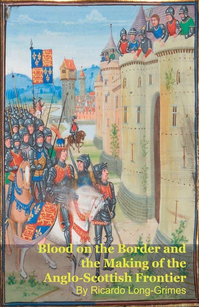 Blood on the Border and the Making of the Anglo-Scottish Frontier