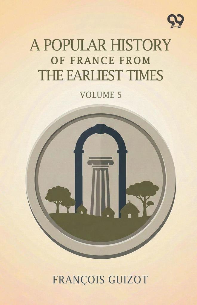 A Popular History Of France From The Earliest Times