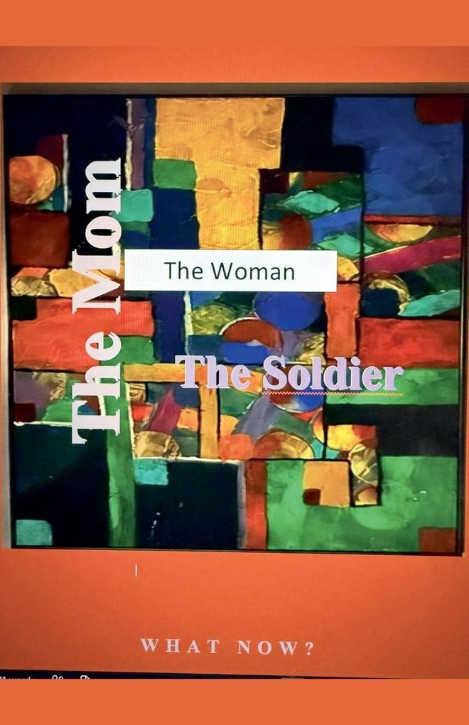 The Mom The Woman The Soldier