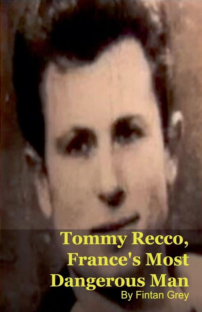 Tommy Recco France's Most Dangerous Man