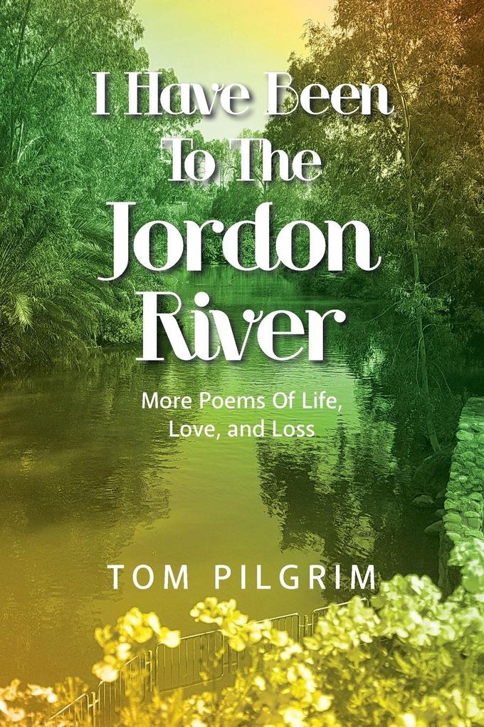 I Have Been To The Jordon River