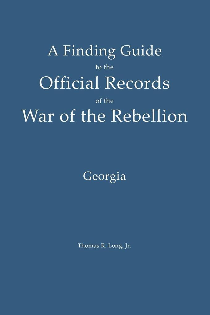A Finding Guide to the Official Records of the War of the Rebellion