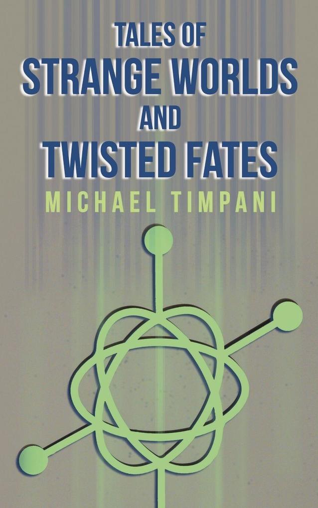 Tales of Strange Worlds and Twisted Fates