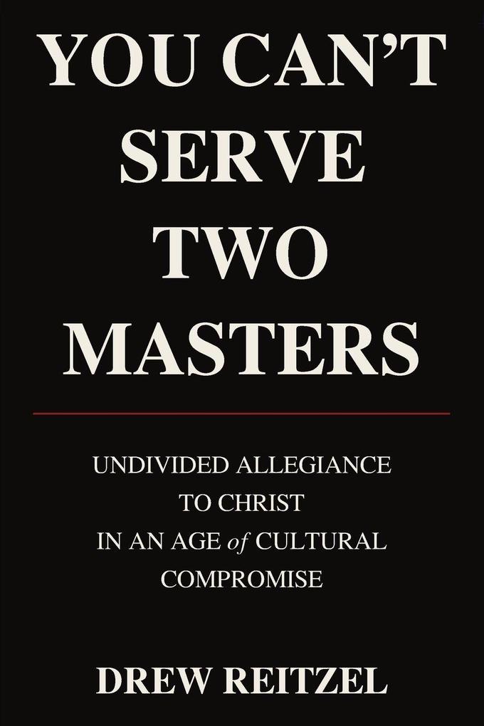 You Can't Serve Two Masters