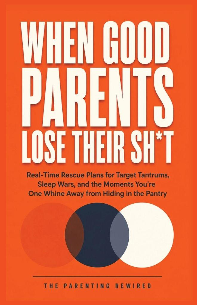 When Good Parents Lose Their Sh*t