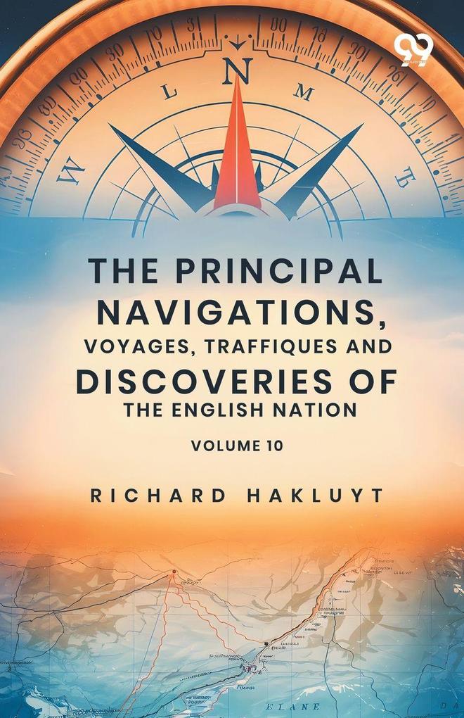 The Principal Navigations Voyages Traffiques And Discoveries Of The English Nation