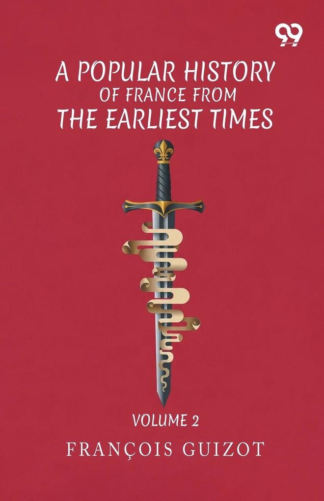 A Popular History Of France From The Earliest Times