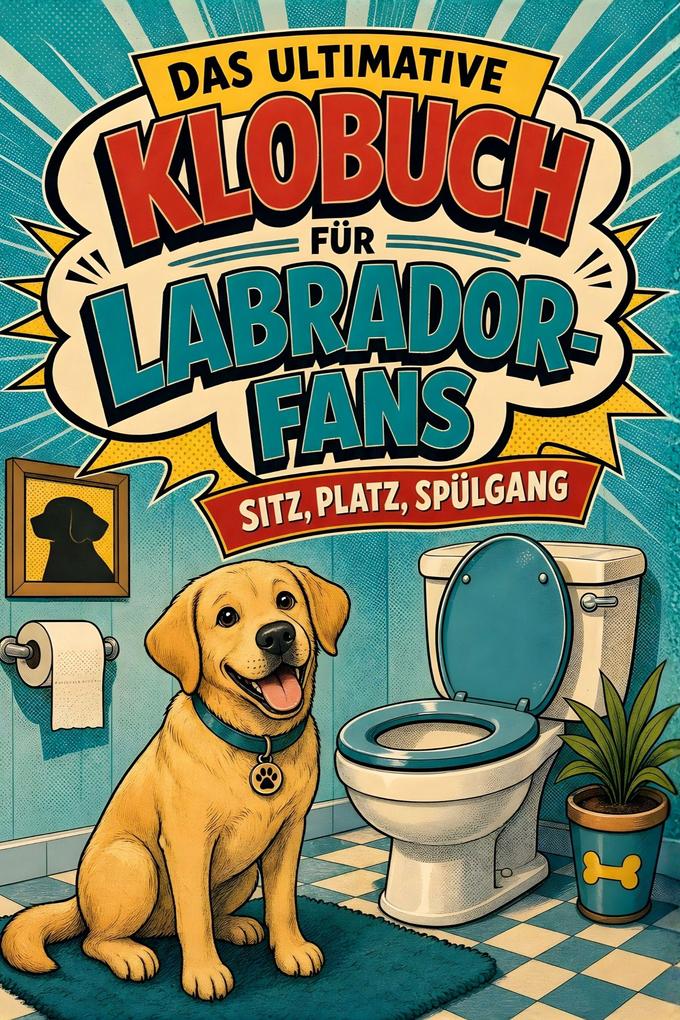 Das ultimative Klobuch für Labrador-Fans
