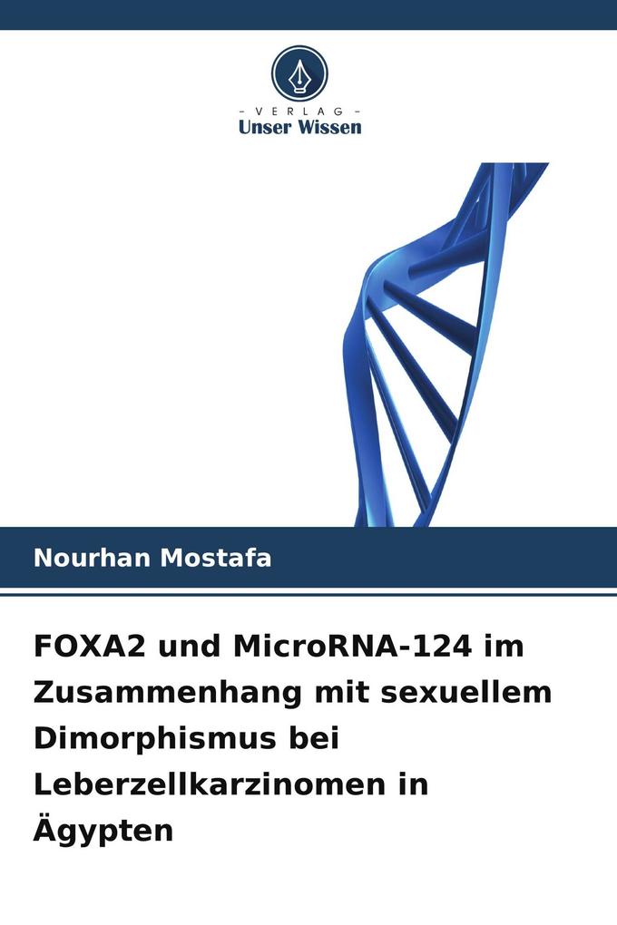 FOXA2 und MicroRNA-124 im Zusammenhang mit sexuellem Dimorphismus bei Leberzellkarzinomen in Ägypten