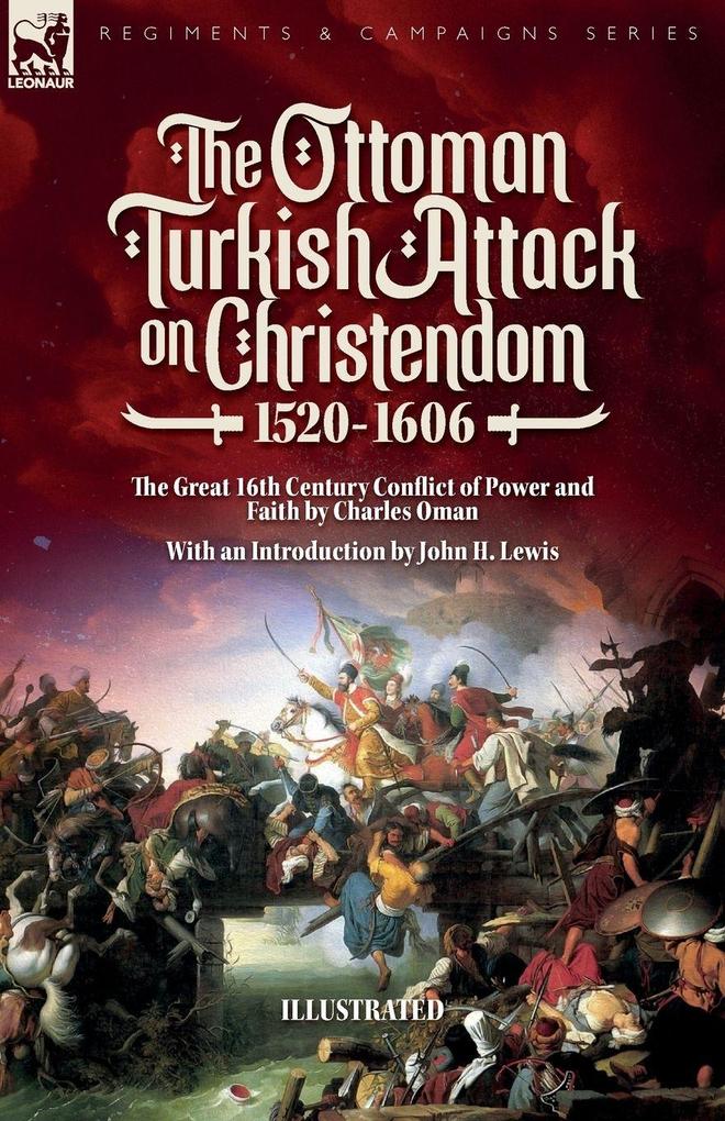 The Ottoman Turkish Attack on Christendom 1520-1606