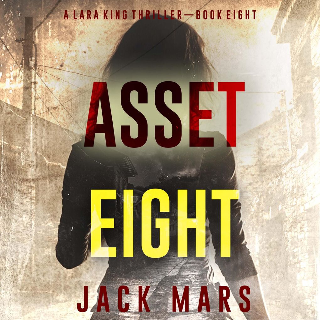 Asset Eight (A Lara King Espionage ThrillerBook 8)