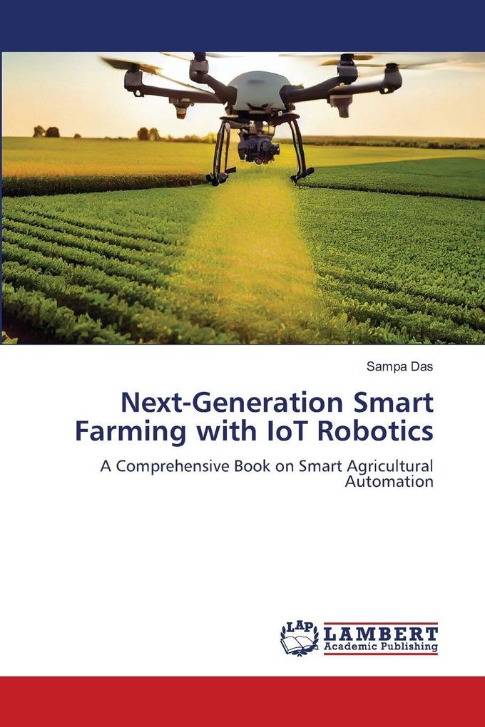 Next-Generation Smart Farming with IoT Robotics