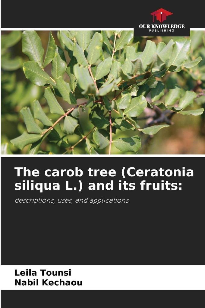 The carob tree (Ceratonia siliqua L.) and its fruits: