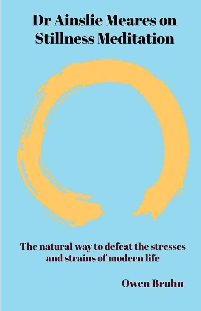 Dr Ainslie Meares on Stillness Meditation