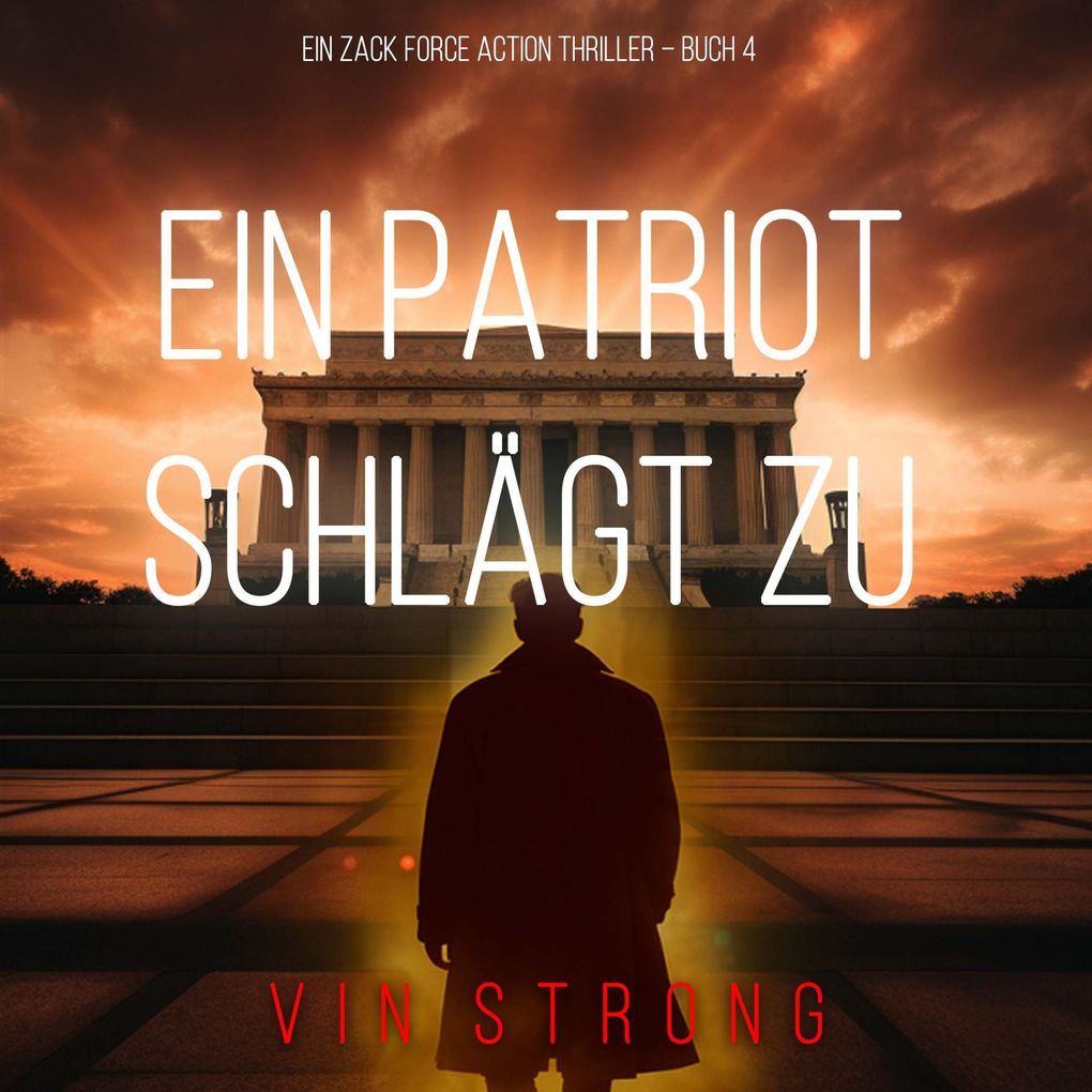 Ein Patriot schlägt zu (Ein Zack Force Action Thriller Buch 4)