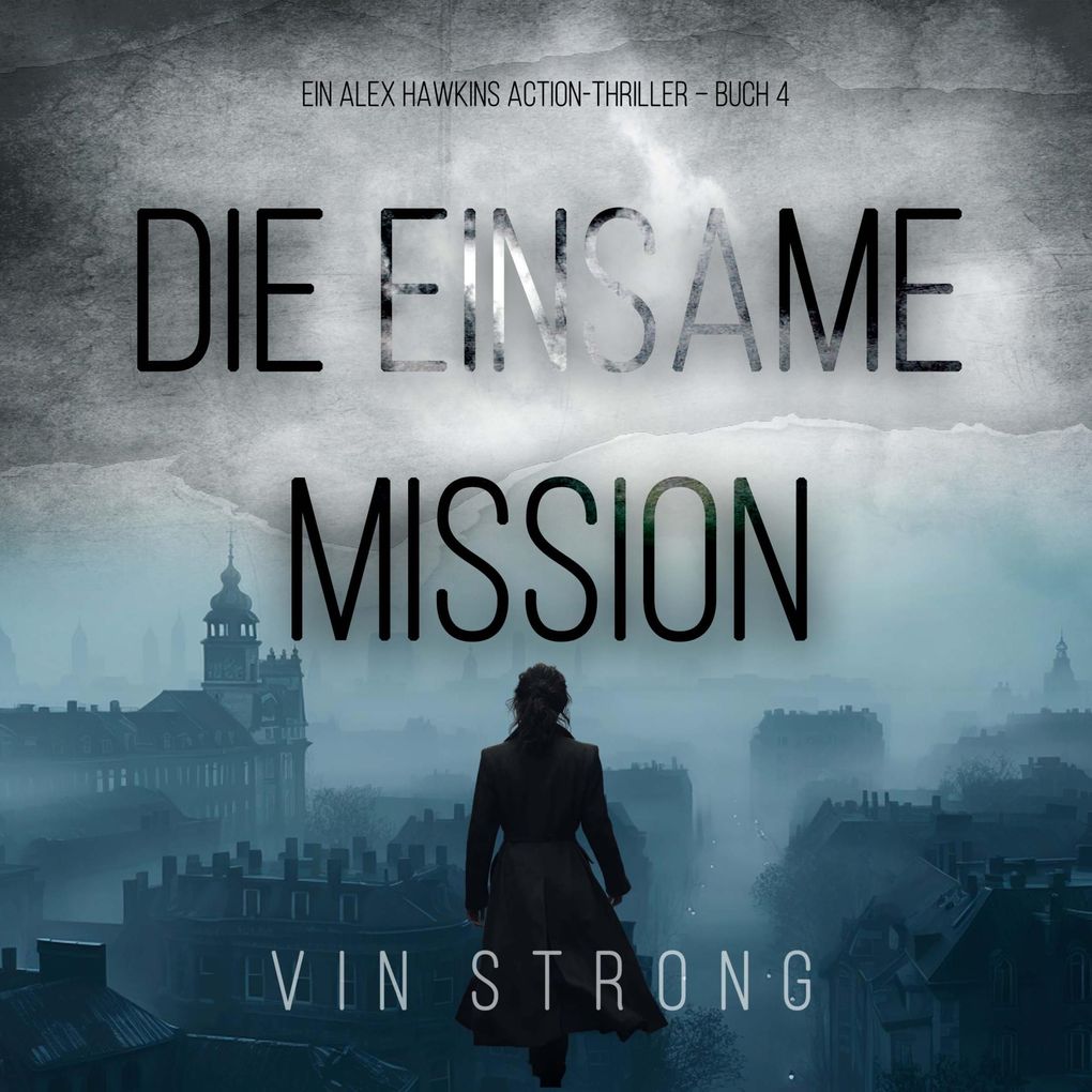 Die Einsame Mission (Ein Alex Hawkins Action-Thriller Buch 4)