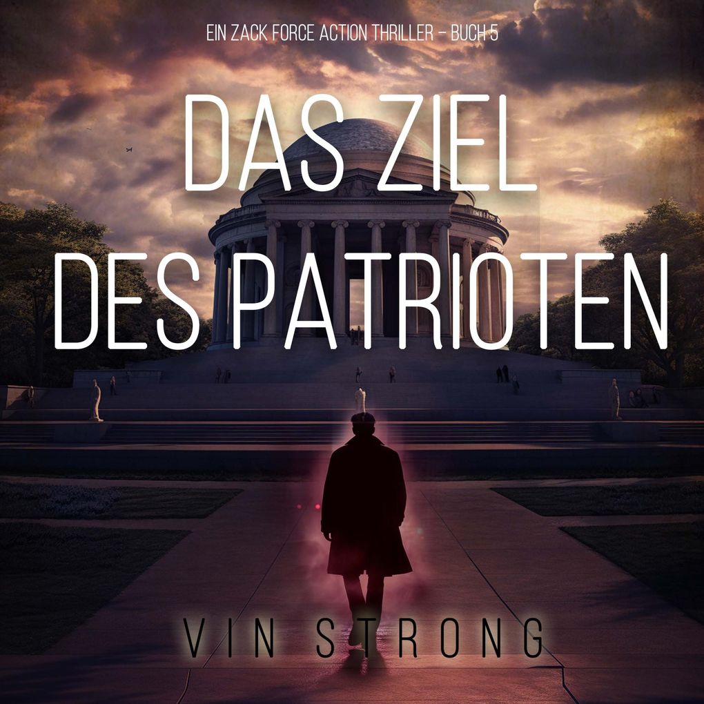 Das Ziel des Patrioten (Ein Zack Force Action Thriller Buch 5)