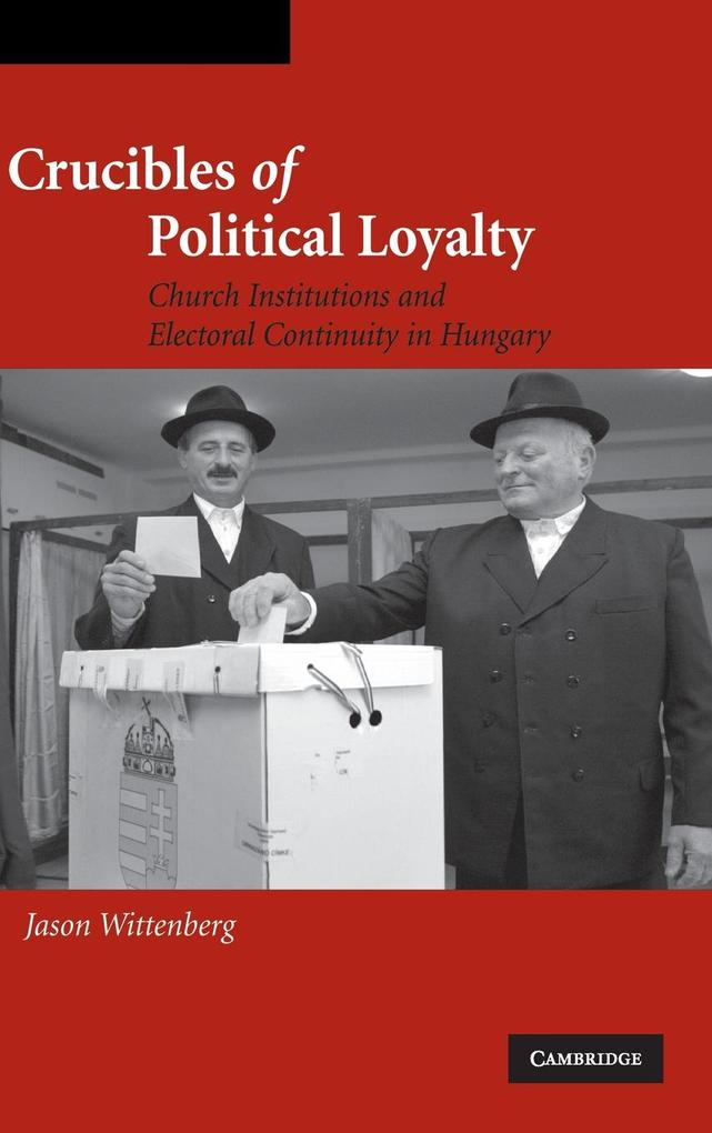 Crucibles of Political Loyalty - Jason Wittenberg