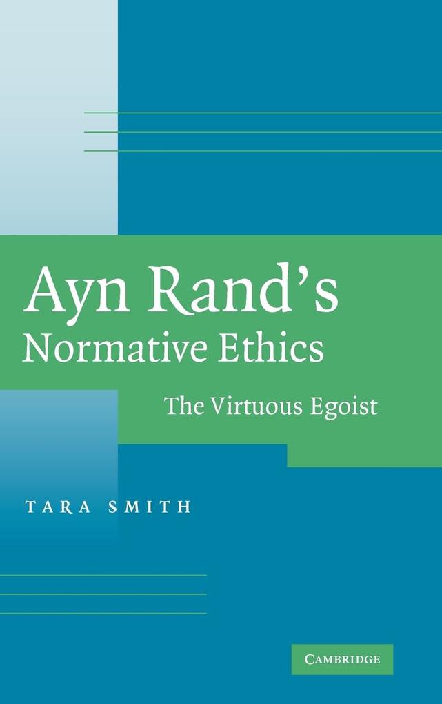 Ayn Rand's Normative Ethics - Tara Smith
